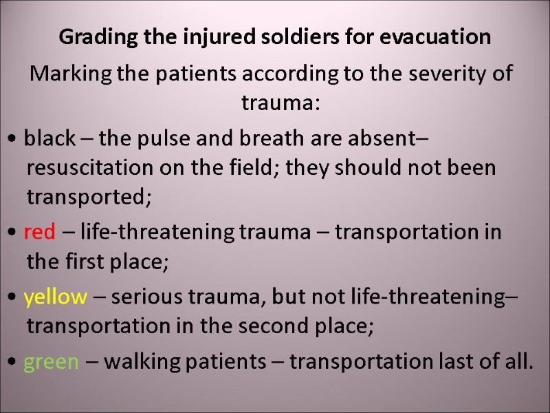 Grading the injured soldiers for evacuation Marking the patients according to the severity of